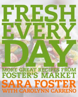 Fresh Every Day More Great Recipes from Foster's Market: a Cookbook  9781400052851 Front Cover