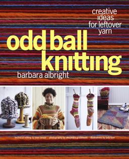 Odd Ball Knitting Creative Ideas for Leftover Yarn  9781400053513 Front Cover