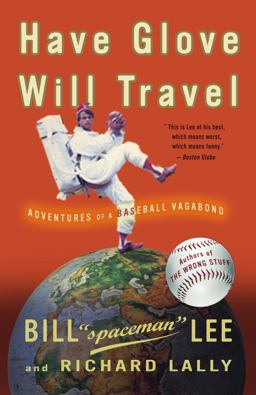 Have Glove, Will Travel Adventures of a Baseball Vagabond  9781400054084 Front Cover