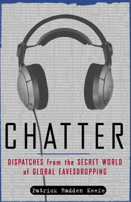 Chatter Dispatches from the Secret World of Global Eavesdropping  9781400060344 Front Cover