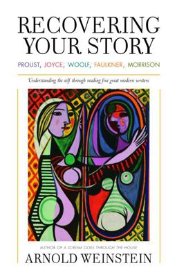 Recovering Your Story Proust, Joyce, Woolf, Faulkner, Morrison  9781400060948 Front Cover