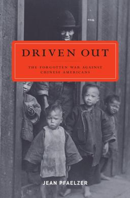 Driven Out : The Forgotten War Against Chinese Americans  9781400061341 Front Cover