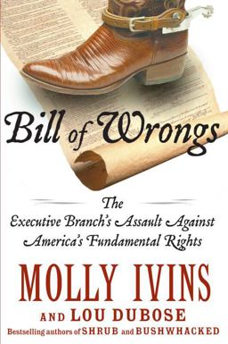 Bill of Wrongs The Executive Branch's Assault on America's Fundamental Rights  9781400062867 Front Cover