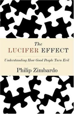 Lucifer Effect Understanding How Good People Turn Evil  9781400064113 Front Cover