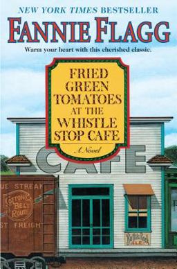 Fried Green Tomatoes at the Whistle Stop Cafe A Novel  9781400064625 Front Cover