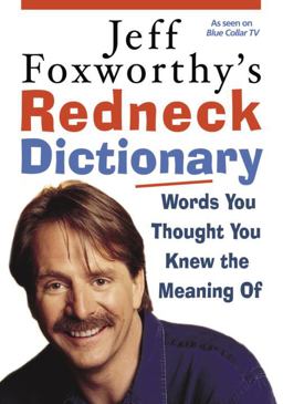 Jeff Foxworthy's Redneck Dictionary Words You Thought You Knew the Meaning Of  9781400064656 Front Cover