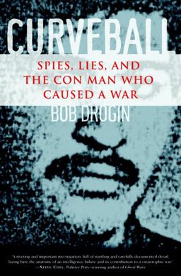 Curveball Spies, Lies, and the Con Man Who Caused a War  9781400065837 Front Cover