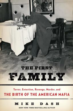 First Family Terror, Extortion, Revenge, Murder, and the Birth of the American Mafia  9781400067220 Front Cover
