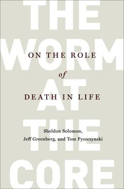 Worm at the Core On the Role of Death in Life  9781400067473 Front Cover
