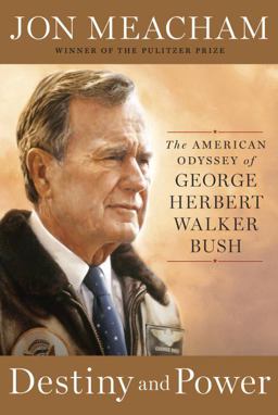 Destiny and Power The American Odyssey of George Herbert Walker Bush  9781400067657 Front Cover