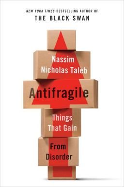 Antifragile Things That Gain from Disorder  9781400067824 Front Cover