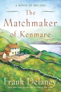 Matchmaker of Kenmare A Novel of Ireland  9781400067848 Front Cover