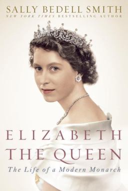 Elizabeth the Queen The Life of a Modern Monarch  9781400067893 Front Cover