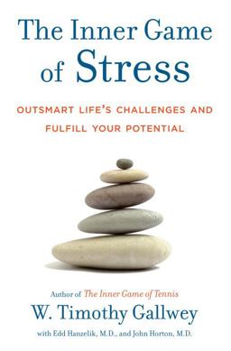 Inner Game of Stress Outsmart Life's Challenges and Fulfill Your Potential  9781400067916 Front Cover