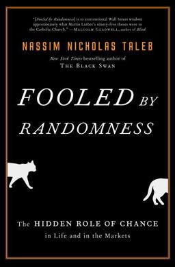 Fooled by Randomness The Hidden Role of Chance in Life and in the Markets 2nd 9781400067930 Front Cover