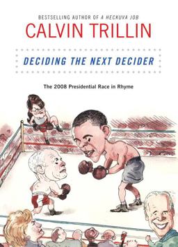 Deciding the Next Decider The 2008 Presidential Race in Rhyme  9781400068289 Front Cover