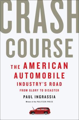 Crash Course The American Automobile Industry's Road to Bankruptcy and Bailout-and Beyond  9781400068630 Front Cover