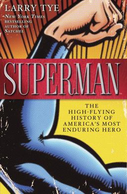 Superman The High-Flying History of America's Most Enduring Hero  9781400068661 Front Cover