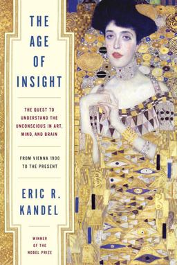 Age of Insight The Quest to Understand the Unconscious in Art, Mind, and Brain, from Vienna 1900 to the Present  9781400068715 Front Cover