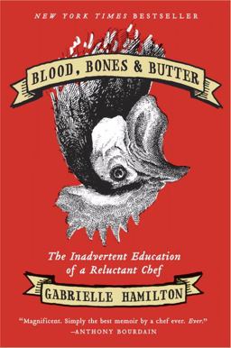 Blood, Bones and Butter The Inadvertent Education of a Reluctant Chef  9781400068722 Front Cover