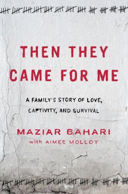 Then They Came for Me A Family's Story of Love, Captivity, and Survival  9781400069460 Front Cover