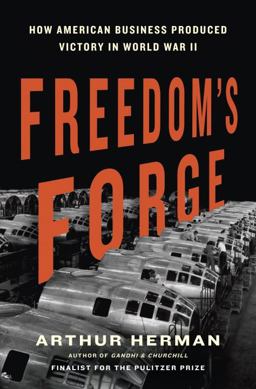 Freedom's Forge How American Business Produced Victory in World War II  9781400069644 Front Cover