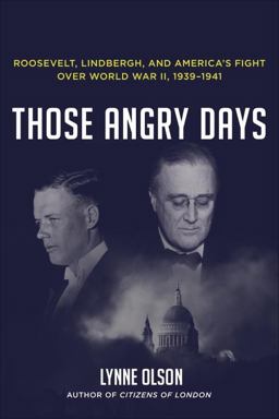 Those Angry Days Roosevelt, Lindbergh, and America's Fight over World War II, 1939-1941  9781400069743 Front Cover
