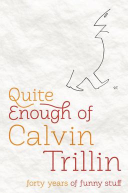 Quite Enough of Calvin Trillin Forty Years of Funny Stuff  9781400069828 Front Cover