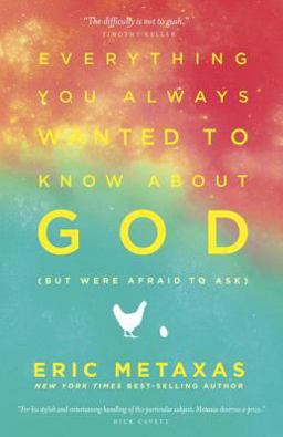 Everything You Always Wanted to Know about God (but Were Afraid to Ask) Everything You Always Wanted to Know about God (but Were Afraid to Ask)