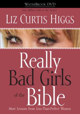 Really Bad Girls of the Bible Really Bad Girls of the Bible