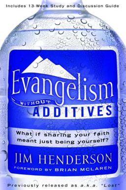 Evangelism Without Additives What If Sharing Your Faith Meant Just Being Yourself?  9781400073771 Front Cover