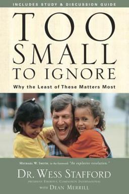 Too Small to Ignore Why the Least of These Matters Most  9781400073924 Front Cover