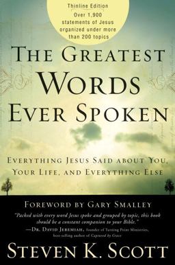 Greatest Words Ever Spoken Everything Jesus Said about You, Your Life, and Everything Else (Thinline Ed. )  9781400074631 Front Cover