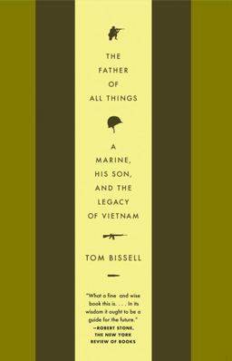 Father of All Things A Marine, His Son, and the Legacy of Vietnam  9781400075430 Front Cover