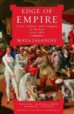 Edge of Empire Lives, Culture, and Conquest in the East, 1750-1850  9781400075461 Front Cover