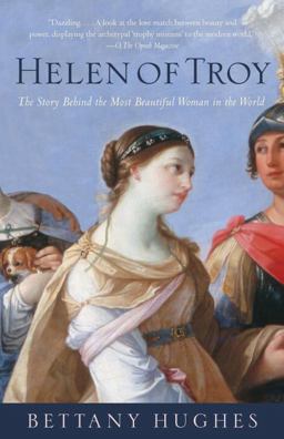 Helen of Troy The Story Behind the Most Beautiful Woman in the World  9781400076000 Front Cover