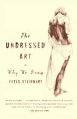 Undressed Art Why We Draw  9781400076055 Front Cover