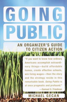 Going Public An Organizer's Guide to Citizen Action  9781400076499 Front Cover