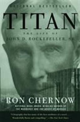 Titan The Life of John D. Rockefeller, Sr  9781400077304 Front Cover
