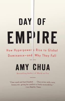 Day of Empire How Hyperpowers Rise to Global Dominance--And Why They Fall  9781400077410 Front Cover