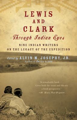 Lewis and Clark Through Indian Eyes Nine Indian Writers on the Legacy of the Expedition  9781400077496 Front Cover