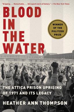 Blood in the Water The Attica Prison Uprising of 1971 and Its Legacy  9781400078240 Front Cover