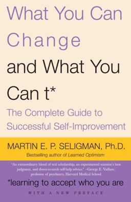 What You Can Change and What You Can't The Complete Guide to Successful Self-Improvement  9781400078400 Front Cover