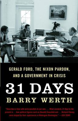 31 Days Gerald Ford, the Nixon Pardon and a Government in Crisis  9781400078684 Front Cover