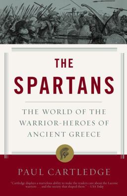 Spartans The World of the Warrior-Heroes of Ancient Greece  9781400078851 Front Cover