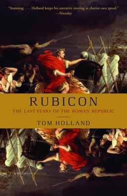 Rubicon The Last Years of the Roman Republic  9781400078974 Front Cover
