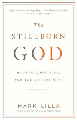Stillborn God Religion, Politics, and the Modern West  9781400079131 Front Cover