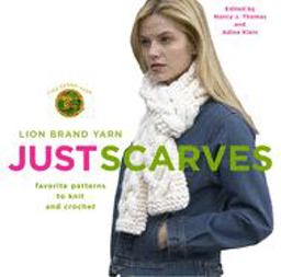 Lion Brand Yarn: Just Scarves Favorite Patterns to Knit and Crochet  9781400080601 Front Cover