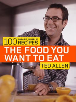 Food You Want to Eat 100 Smart, Simple Recipes  9781400080908 Front Cover
