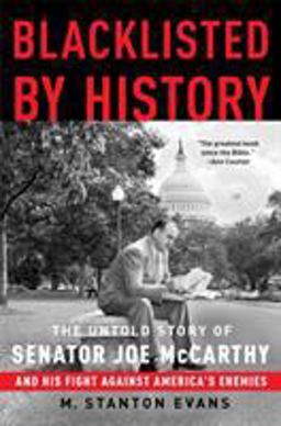 Blacklisted by History The Untold Story of Senator Joe Mccarthy and His Fight Against America's Enemies  9781400081066 Front Cover